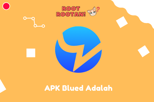 APK Blued Adalah Aplikasi Apa? ini Penjelasanya