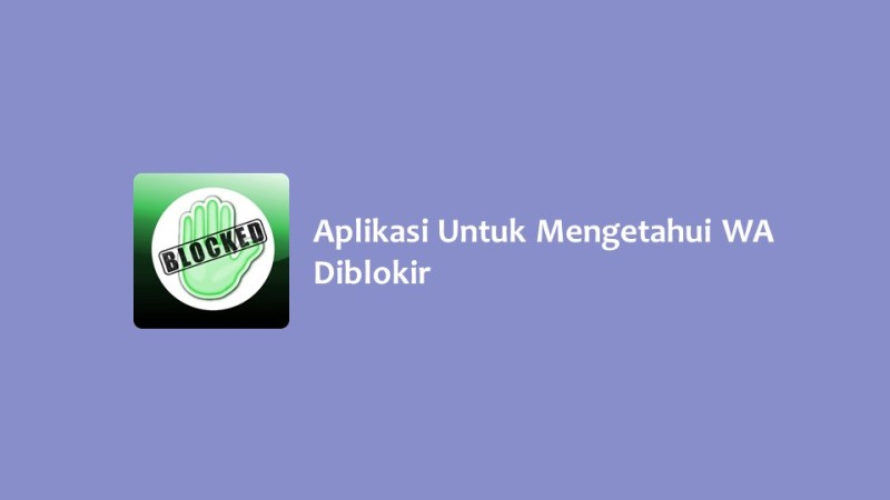 Aplikasi Untuk Mengetahui WA Diblokir - Hallo GSM