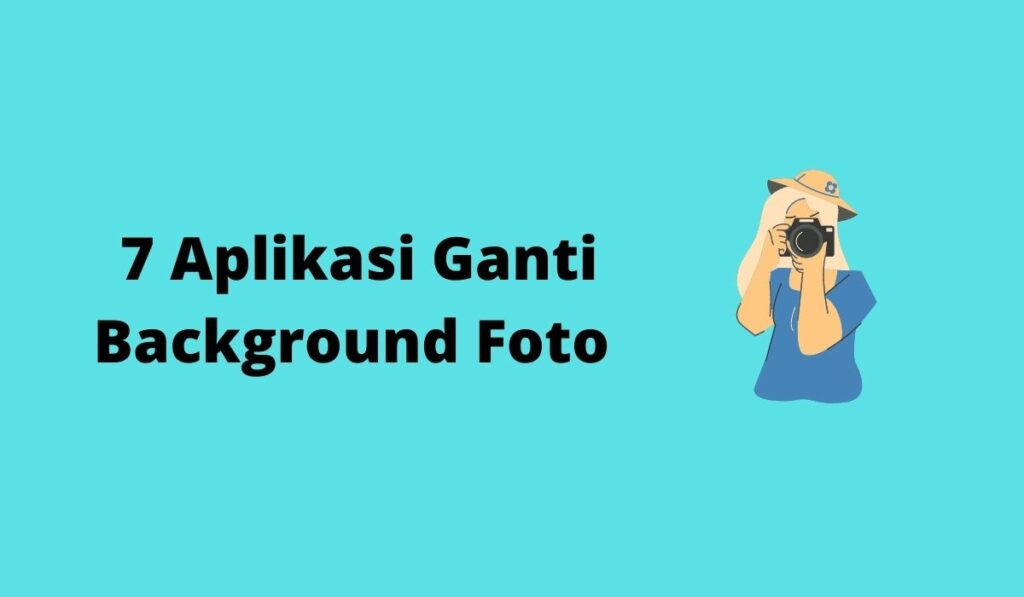 Aplikasi Ganti Background Foto Otomatis Di Android Dan Laptop