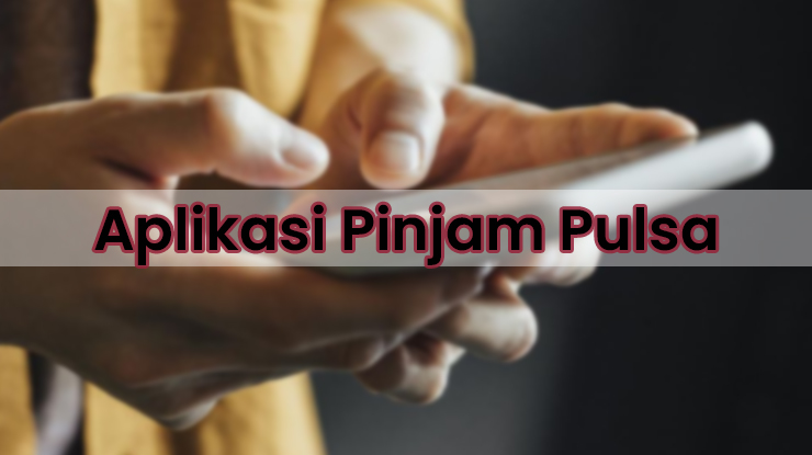 8 Aplikasi Pinjam Pulsa Online Gratis, Paling Rekomendasi!!