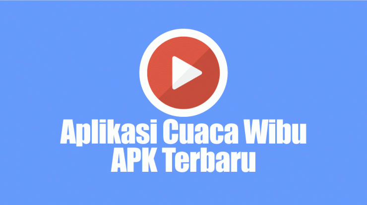 Aplikasi Cuaca Wibu APK Terbaru - Lipsku.com