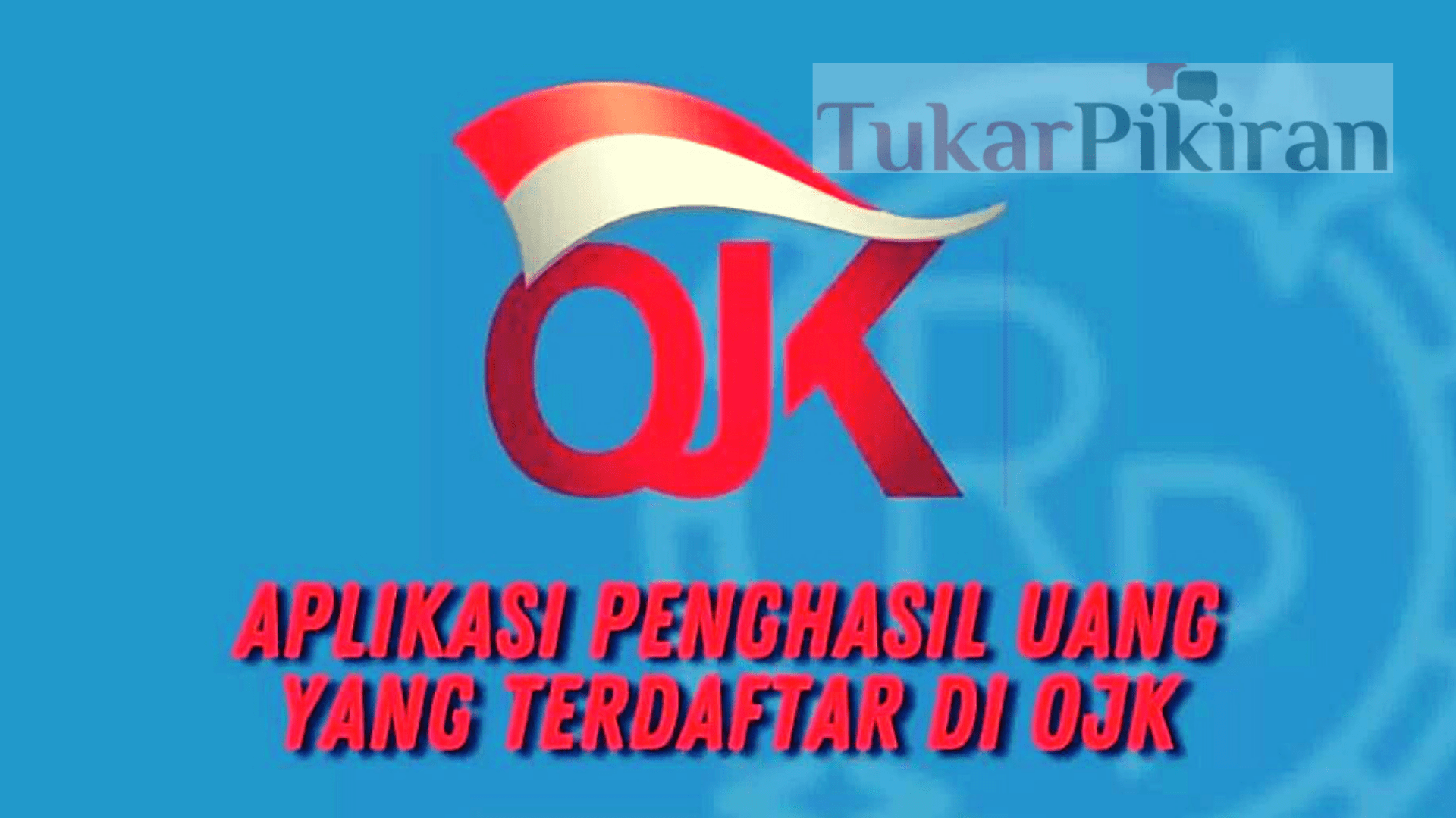 Aplikasi Penghasil Uang Resmi OJK Terbaru | Tukar Pikiran