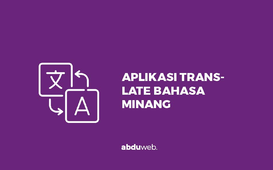 Aplikasi Translate Bahasa Minang Ke Indonesia - Abduweb