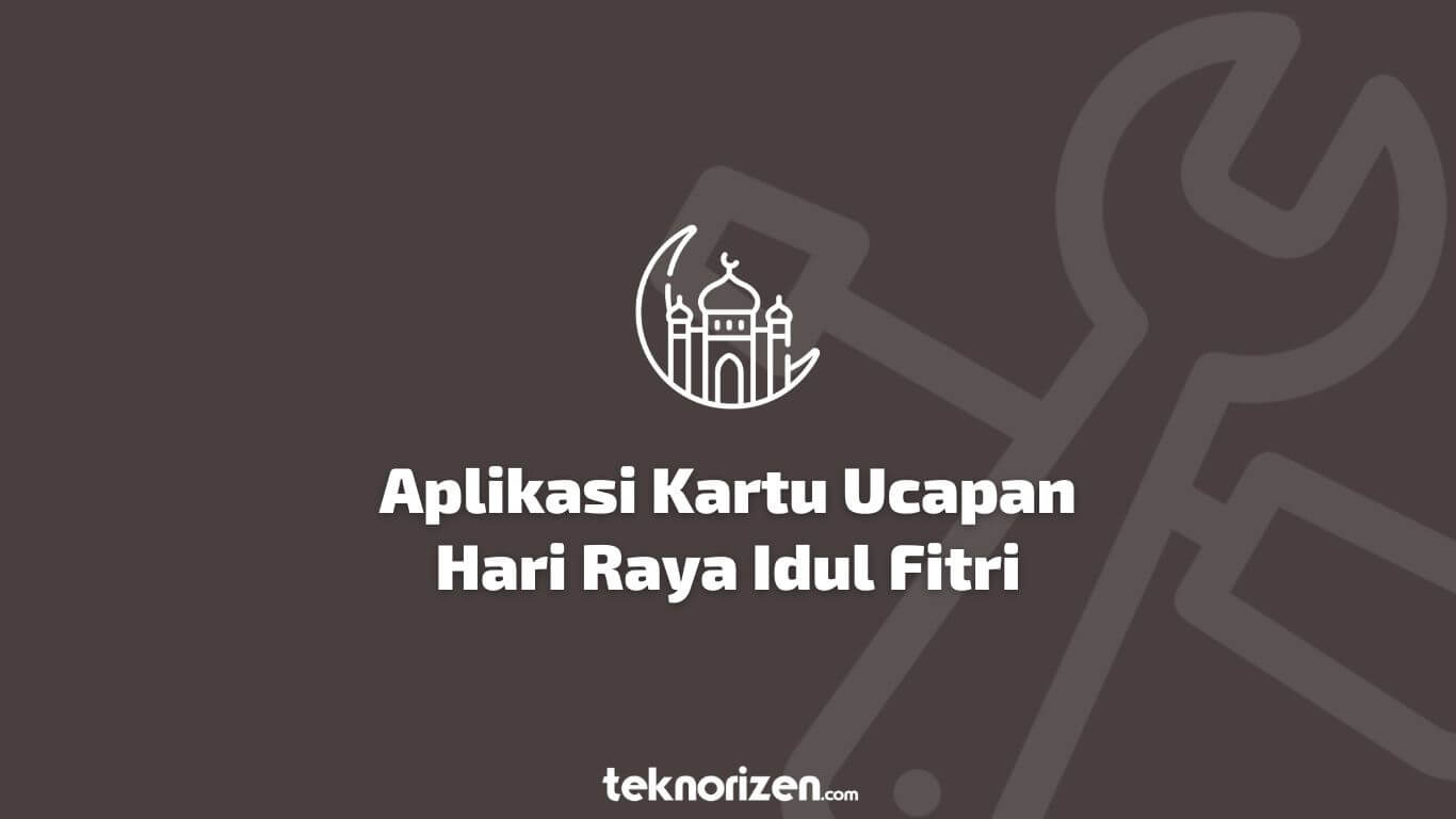 Aplikasi Ucapan Selamat Hari Raya Idul Fitri - TeknoRizen